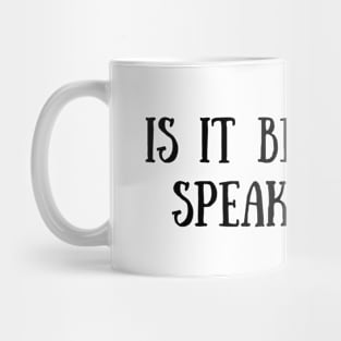 Is It Better To Speak Or Die Mug
